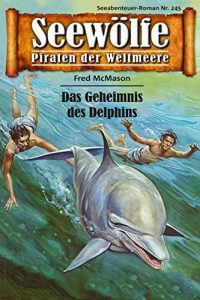 Descargar Seewölfe – Piraten der Weltmeere 245: Das Geheimnis des Delphins (German Edition) pdf, epub, ebook