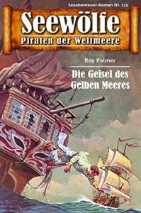 Descargar Seewölfe – Piraten der Weltmeere 115: Die Geißel des Gelben Meeres (German Edition) pdf, epub, ebook