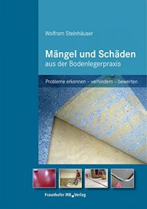 Descargar Mängel und Schäden aus der Bodenlegerpraxis.: Probleme erkennen – verhindern – bewerten. pdf, epub, ebook