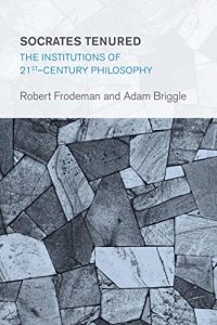 Descargar Socrates Tenured: The Institutions of 21st-Century Philosophy (Collective Studies in Knowledge and Society) pdf, epub, ebook