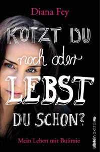 Descargar Kotzt du noch oder lebst du schon?: Mein Leben mit Bulimie (German Edition) pdf, epub, ebook