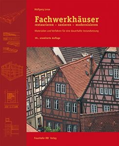 Descargar Fachwerkhäuser restaurieren – sanieren – modernisieren.: Materialien und Verfahren für eine dauerhafte Instandsetzung. pdf, epub, ebook