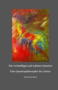 Descargar Die vernünftigen und schönen Quanten: Eine Quantenphilosophie des Lebens (German Edition) pdf, epub, ebook