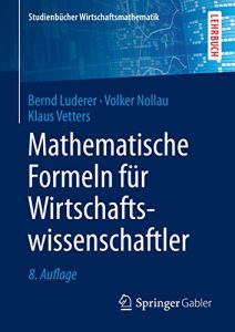 Descargar Mathematische Formeln für Wirtschaftswissenschaftler (Studienbücher Wirtschaftsmathematik) pdf, epub, ebook