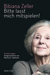 Descargar Bitte lasst mich mitspielen!: Erinnerungen. Aufgezeichnet von Marina C. Watteck (German Edition) pdf, epub, ebook