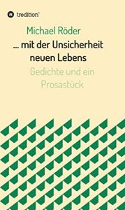 Descargar … mit der Unsicherheit neuen Lebens: Gedichte und ein Prosastück (German Edition) pdf, epub, ebook