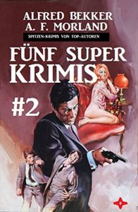 Descargar Spitzen-Krimis von Top-Autoren: Fünf Super Krimis #2 pdf, epub, ebook