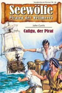 Descargar Seewölfe – Piraten der Weltmeere 35: Caligu, der Pirat pdf, epub, ebook