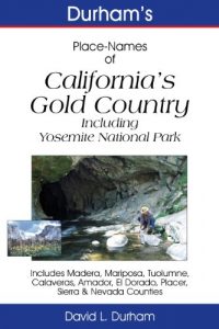 Descargar Durham’s Place-Names of California’s Gold Country Including Yosemite National Park, Madera, Mariposa, Tuolumne, Calaveras, Amador, El Dorado, Placer, Sierra & Nevada Counties (English Edition) pdf, epub, ebook