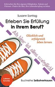 Descargar Erleben Sie Erfüllung in Ihrem Beruf?: Glücklich und erfolgreich leben lernen (German Edition) pdf, epub, ebook