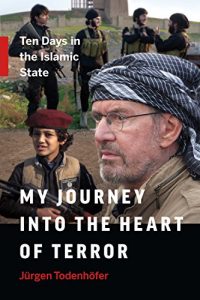 Descargar My Journey into the Heart of Terror: Ten Days in the Islamic State pdf, epub, ebook