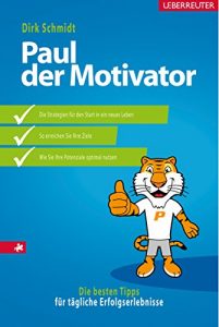 Descargar Paul der Motivator: Die besten Tipps für tägliche Erfolgserlebnisse pdf, epub, ebook