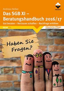 Descargar Das SGB XI – Beratungshandbuch 2016/17: Gut beraten – Vertrauen schaffen – Nachfrage erhöhen (Häusliche Pflege) (German Edition) pdf, epub, ebook