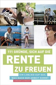 Descargar 111 Gründe, sich auf die Rente zu freuen: Ein Loblied auf das, was nach der Arbeit kommt (German Edition) pdf, epub, ebook