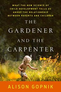 Descargar The Gardener and the Carpenter: What the New Science of Child Development Tells Us About the Relationship Between Parents and Children pdf, epub, ebook