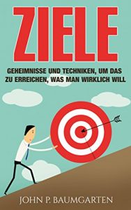 Descargar Ziele: Geheimnisse und Techniken, um das zu erreichen, was man wirklich will (German Edition) pdf, epub, ebook