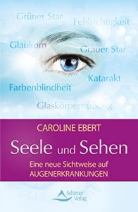 Descargar Seele und Sehen- Eine neue Sichtweise auf Augenerkrankungen pdf, epub, ebook