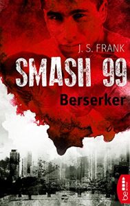 Descargar Smash99 – Folge 4: Berserker (Smash99-Dystopie) (German Edition) pdf, epub, ebook