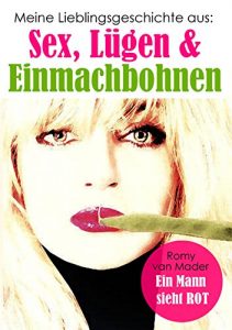 Descargar Ein Mann sieht ROT: Meine Lieblingsgeschichte aus: Sex, Lügen & Einmachbohnen (German Edition) pdf, epub, ebook