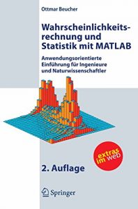 Descargar Wahrscheinlichkeitsrechnung und Statistik mit MATLAB: Anwendungsorientierte Einführung für Ingenieure und Naturwissenschaftler pdf, epub, ebook