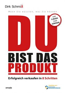 Descargar DU bist das Produkt: Erfolgreich verkaufen in 8 Schritten – warum Deine Motivation und Persönlichkeit entscheidend sind pdf, epub, ebook