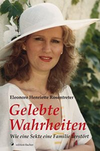 Descargar Gelebte Wahrheiten: Wie eine Sekte eine Familie zerstört (German Edition) pdf, epub, ebook