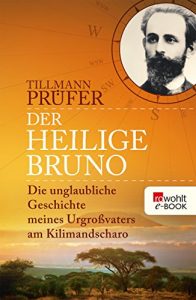 Descargar Der heilige Bruno: Die unglaubliche Geschichte meines Urgroßvaters am Kilimandscharo (German Edition) pdf, epub, ebook