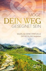 Descargar Möge dein Weg gesegnet sein- Segen, die deine spirituelle Entwicklung begleiten pdf, epub, ebook