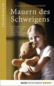 Descargar Mauern des Schweigens: Eine Kindheit voller Hass und Gewalt, eine lange und schmerzhafte Suche nach der Wahrheit (German Edition) pdf, epub, ebook