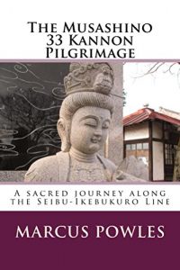 Descargar The Musashino 33 Kannon Pilgrimage: A sacred journey along the Seibu-Ikebukuro Line (English Edition) pdf, epub, ebook