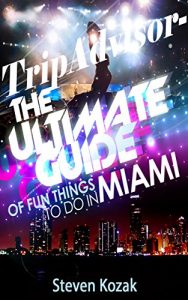 Descargar The Ultimate Guide of Fun Things to Do in Miami: Your Guide for Making Sure Your Trip to the City of Gold Includes the Best in Culture, Site Seeing, Shopping, … Souvenirs and More! (English Edition) pdf, epub, ebook