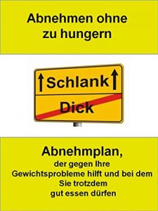 Descargar Abnehmen ohne zu hungern: Abnehmplan, der gegen Ihre Gewichtsprobleme hilft und bei dem sie trotzdem gut essen dürfen pdf, epub, ebook