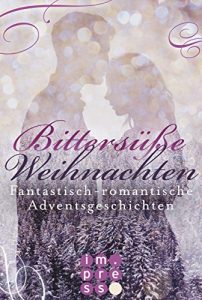 Descargar Bittersüße Weihnachten. Fantastisch-romantische Adventsgeschichten (German Edition) pdf, epub, ebook