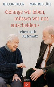 Descargar “Solange wir leben, müssen wir uns entscheiden.”: Leben nach Auschwitz (German Edition) pdf, epub, ebook