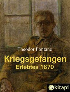 Descargar Gefangen in Frankreich 1870: Theodor Fontane: Mein Erlebtes im Deutsch/Französischen Krieg (German Edition) pdf, epub, ebook