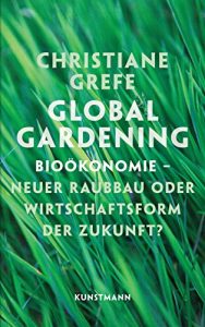 Descargar Global Gardening: Bioökonomie – Neuer Raubbau oder Wirtschaftsform der Zukunft? pdf, epub, ebook