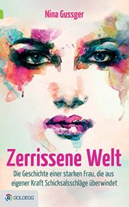 Descargar Zerrissene Welt: Die Geschichte einer starken Frau, die aus eigener Kraft Schicksalsschläge überwindet (German Edition) pdf, epub, ebook