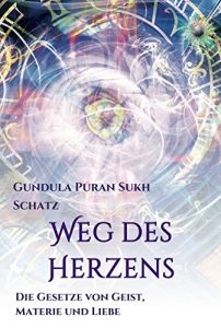 Descargar Weg des Herzens: Die Gesetze von Geist, Materie und Liebe (German Edition) pdf, epub, ebook