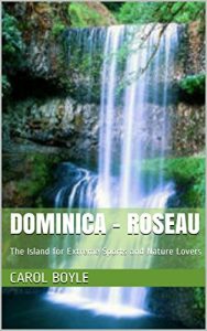 Descargar Dominica – Roseau: The Island for Extreme Sports and Nature Lovers (Carol’s Worldwide Cruise Port Itineraries) (English Edition) pdf, epub, ebook