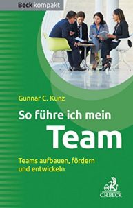 Descargar So führe ich mein Team: Teams aufbauen, fördern und entwickeln (Beck kompakt) pdf, epub, ebook