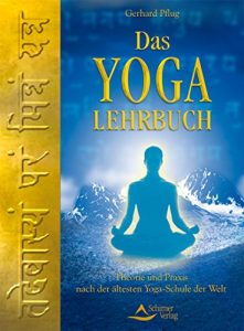 Descargar Das Yoga-Lehrbuch: Theorie und Praxis nach der ältesten Yoga-Schule der Welt pdf, epub, ebook