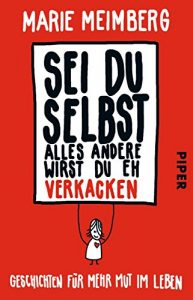 Descargar Sei du selbst, alles andere wirst du eh verkacken: Geschichten für mehr Mut im Leben (German Edition) pdf, epub, ebook