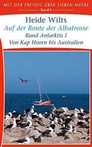 Descargar Auf der Route der Albatrosse: Rund Antarktis I – Von Kap Hoorn bis Australien (Mit der Freydis über sieben Meere 4) (German Edition) pdf, epub, ebook