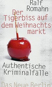 Descargar Der Tigerbiss auf dem Weihnachtsmarkt: Authentische Kriminalfälle (German Edition) pdf, epub, ebook