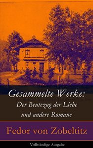 Descargar Gesammelte Werke: Der Beutezug der Liebe und andere Romane – Vollständige Ausgabe: Das Heiratsjahr + Der Kurier des Kaisers + Der Telamone (German Edition) pdf, epub, ebook