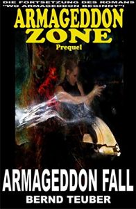 Descargar Armageddon Fall (Prequel zur Endzeit-Serie Armageddon Zone) (German Edition) pdf, epub, ebook