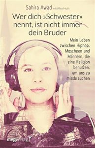 Descargar Wer dich “Schwester” nennt, ist nicht immer dein Bruder: Mein Leben zwischen Hiphop, Moscheen und Männern, die eine Religion benutzen, um uns zu missbrauchen pdf, epub, ebook