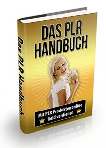 Descargar Das PLR Handbuch: Mit PLR Produkten online Geld verdienen pdf, epub, ebook