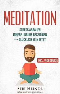 Descargar MEDITATION: Meditieren lernen für Anfänger und Skeptiker + VIDEOGUIDE im Buch mit einfachen Meditationstechniken + geführte Meditation für innere Ruhe … Meditation Buddhismus) (German Edition) pdf, epub, ebook