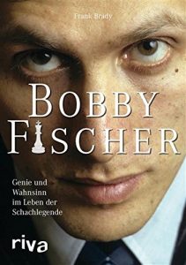 Descargar Bobby Fischer: Genie und Wahnsinn im Leben der Schachlegende pdf, epub, ebook